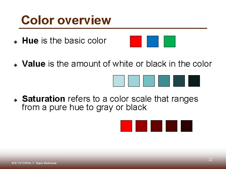 Color overview u Hue is the basic color u Value is the amount of Color overview u Hue is the basic color u Value is the amount of