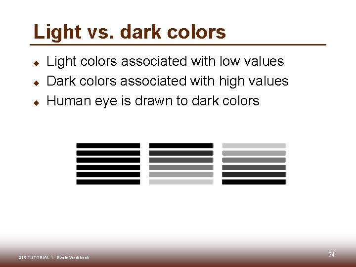 Light vs. dark colors u u u Light colors associated with low values Dark Light vs. dark colors u u u Light colors associated with low values Dark