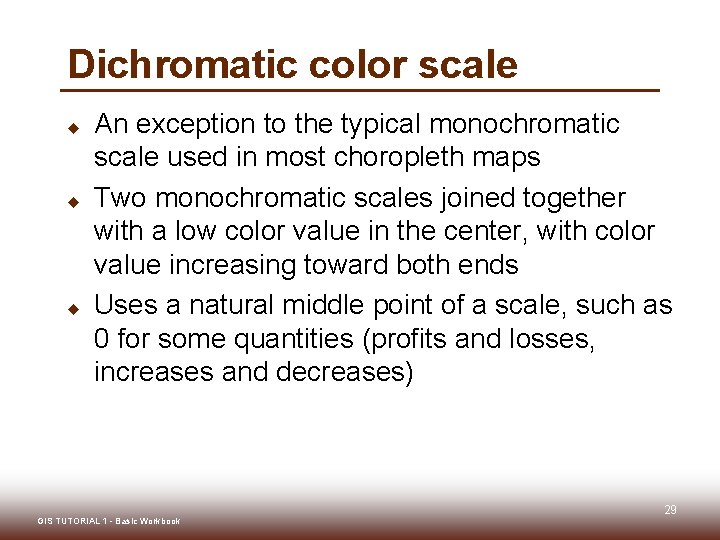 Dichromatic color scale u u u An exception to the typical monochromatic scale used Dichromatic color scale u u u An exception to the typical monochromatic scale used