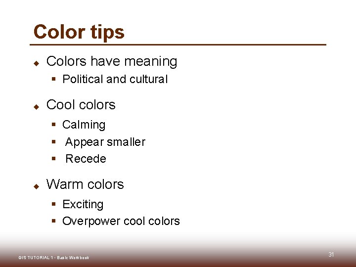 Color tips u Colors have meaning § Political and cultural u Cool colors § Color tips u Colors have meaning § Political and cultural u Cool colors §