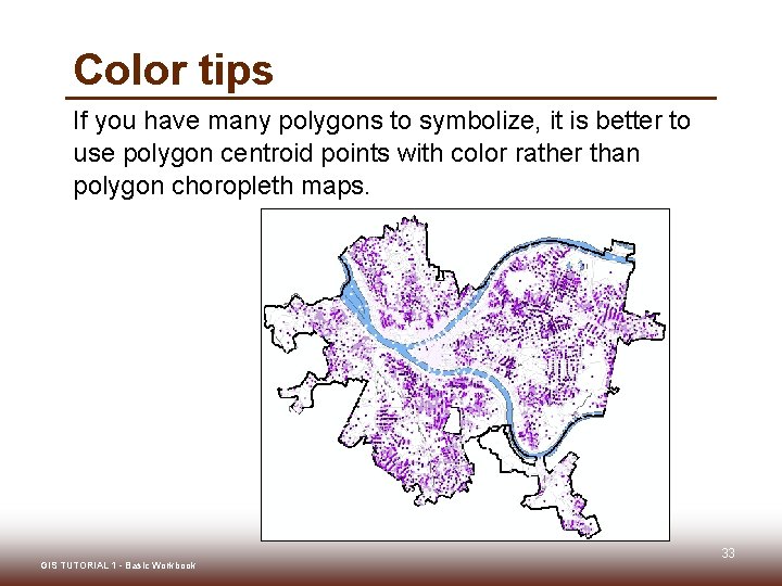 Color tips If you have many polygons to symbolize, it is better to use Color tips If you have many polygons to symbolize, it is better to use
