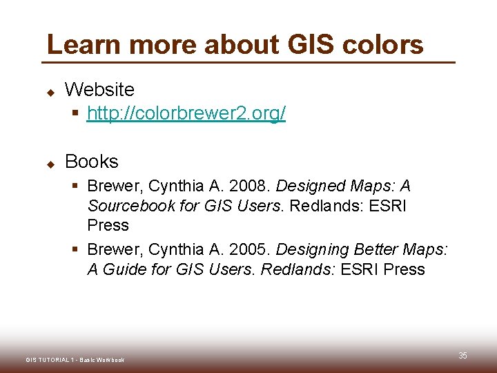 Learn more about GIS colors u u Website § http: //colorbrewer 2. org/ Books Learn more about GIS colors u u Website § http: //colorbrewer 2. org/ Books