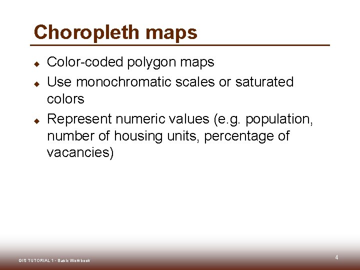 Choropleth maps u u u Color-coded polygon maps Use monochromatic scales or saturated colors Choropleth maps u u u Color-coded polygon maps Use monochromatic scales or saturated colors