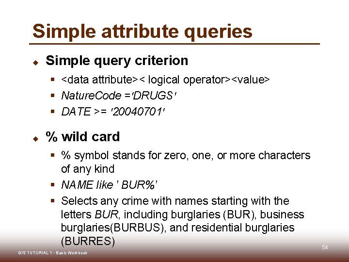 Simple attribute queries u Simple query criterion § <data attribute>< logical operator><value> § Nature. Simple attribute queries u Simple query criterion § <data attribute>< logical operator><value> § Nature.