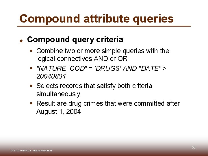 Compound attribute queries u Compound query criteria § Combine two or more simple queries Compound attribute queries u Compound query criteria § Combine two or more simple queries