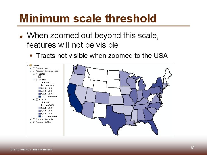 Minimum scale threshold u When zoomed out beyond this scale, features will not be Minimum scale threshold u When zoomed out beyond this scale, features will not be
