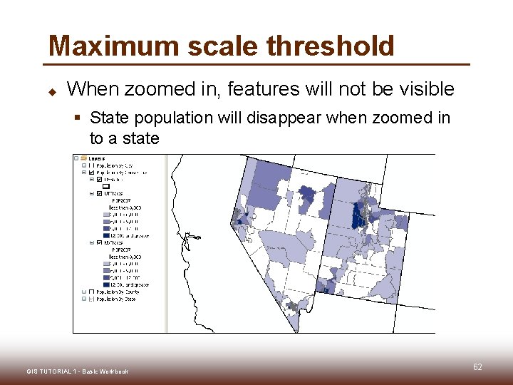 Maximum scale threshold u When zoomed in, features will not be visible § State Maximum scale threshold u When zoomed in, features will not be visible § State