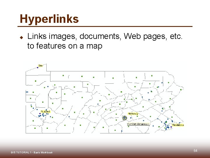 Hyperlinks u Links images, documents, Web pages, etc. to features on a map GIS Hyperlinks u Links images, documents, Web pages, etc. to features on a map GIS