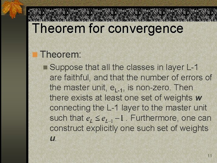 Theorem for convergence n Theorem: n Suppose that all the classes in layer L-1 Theorem for convergence n Theorem: n Suppose that all the classes in layer L-1