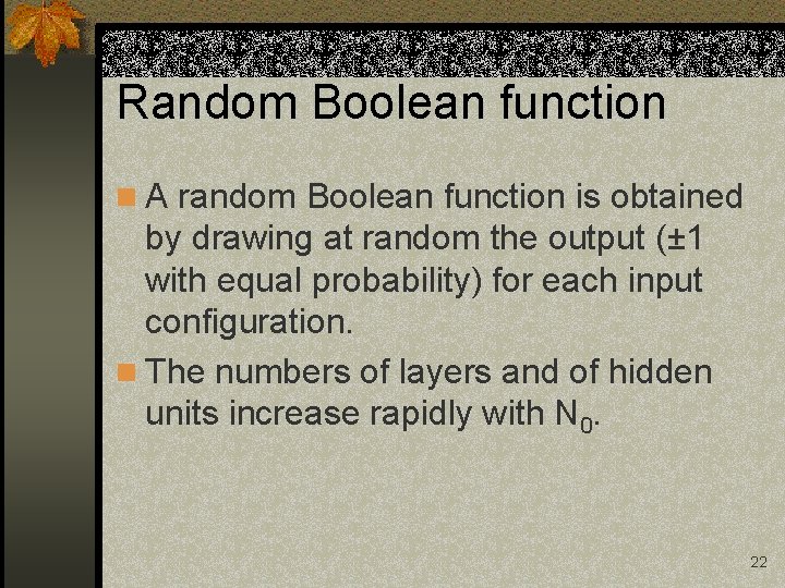 Random Boolean function n A random Boolean function is obtained by drawing at random Random Boolean function n A random Boolean function is obtained by drawing at random
