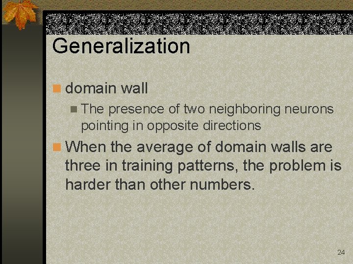 Generalization n domain wall n The presence of two neighboring neurons pointing in opposite Generalization n domain wall n The presence of two neighboring neurons pointing in opposite