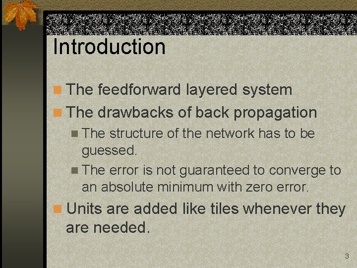 Introduction n The feedforward layered system n The drawbacks of back propagation n The Introduction n The feedforward layered system n The drawbacks of back propagation n The