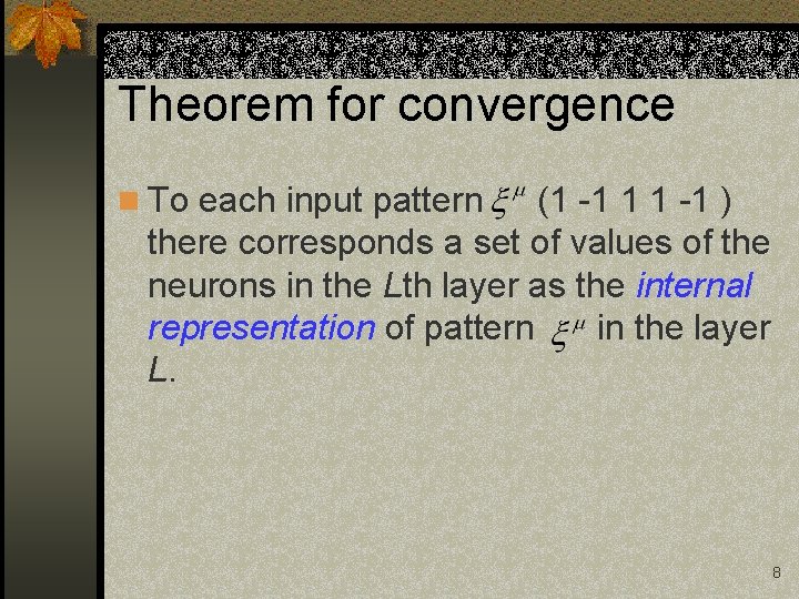 Theorem for convergence n To each input pattern (1 -1 1 1 -1 ) Theorem for convergence n To each input pattern (1 -1 1 1 -1 )