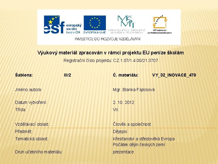 Výukový materiál zpracován v rámci projektu EU peníze školám Registrační číslo projektu: CZ. 1.