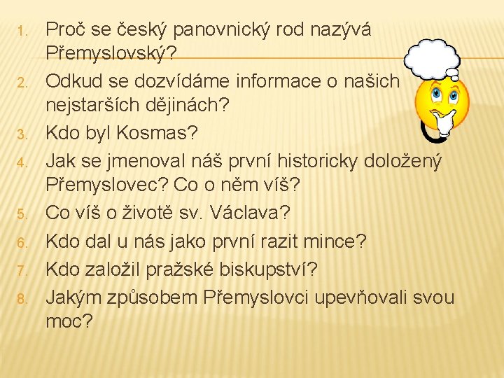 1. 2. 3. 4. 5. 6. 7. 8. Proč se český panovnický rod nazývá