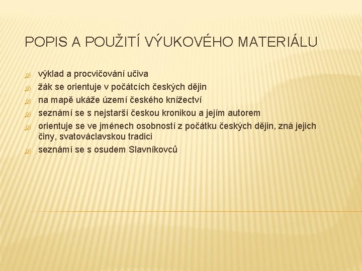 POPIS A POUŽITÍ VÝUKOVÉHO MATERIÁLU výklad a procvičování učiva žák se orientuje v počátcích