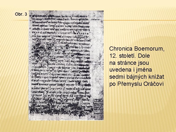 Obr. 3 Chronica Boemorum, 12. století. Dole na stránce jsou uvedena i jména sedmi