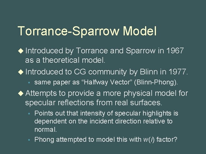 Torrance-Sparrow Model u Introduced by Torrance and Sparrow in 1967 as a theoretical model.