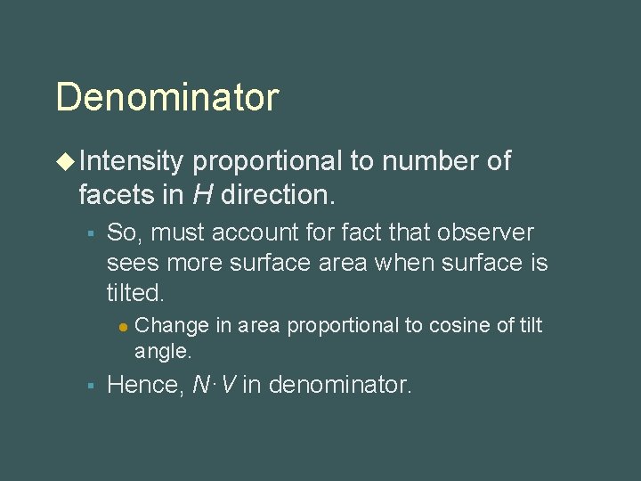 Denominator u Intensity proportional to number of facets in H direction. § So, must