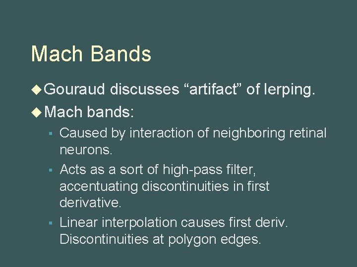 Mach Bands u Gouraud discusses “artifact” of lerping. u Mach bands: § § §