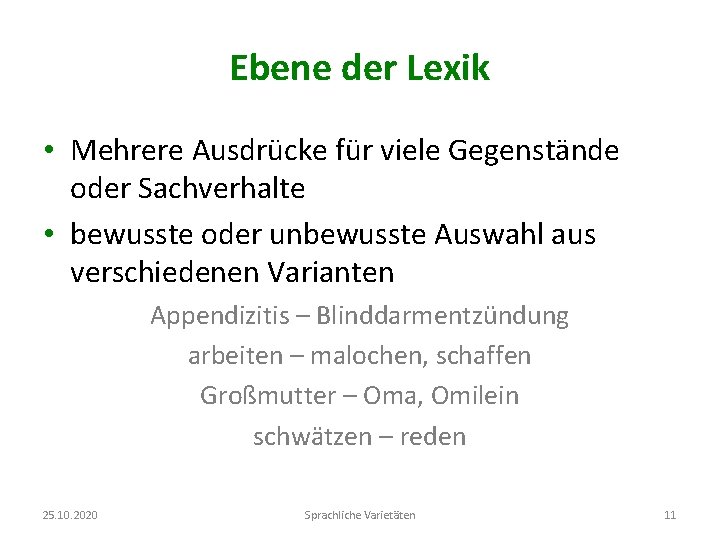 Ebene der Lexik • Mehrere Ausdrücke für viele Gegenstände oder Sachverhalte • bewusste oder