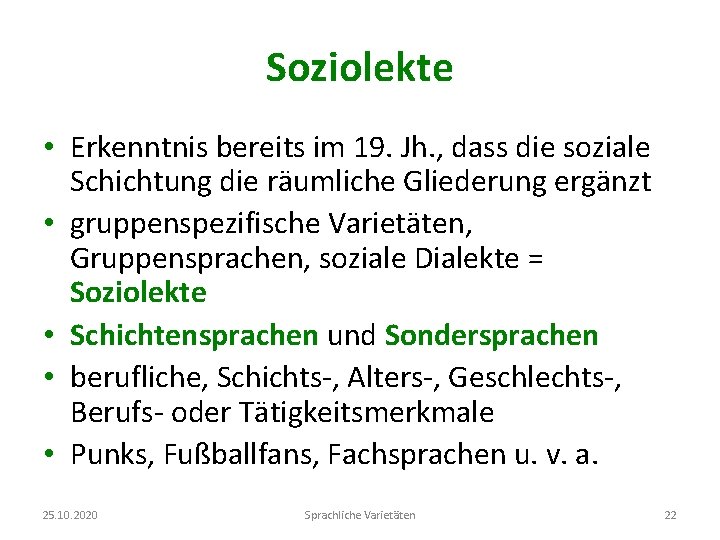 Soziolekte • Erkenntnis bereits im 19. Jh. , dass die soziale Schichtung die räumliche