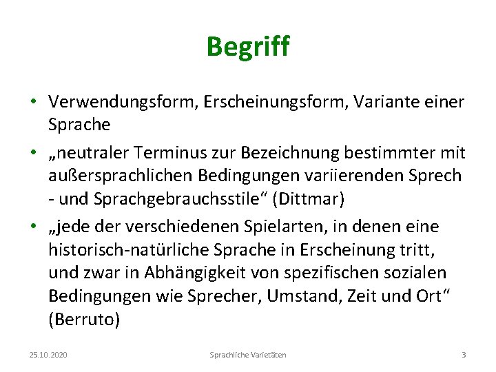 Begriff • Verwendungsform, Erscheinungsform, Variante einer Sprache • „neutraler Terminus zur Bezeichnung bestimmter mit