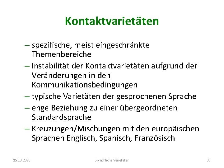 Kontaktvarietäten – spezifische, meist eingeschränkte Themenbereiche – Instabilität der Kontaktvarietäten aufgrund der Veränderungen in