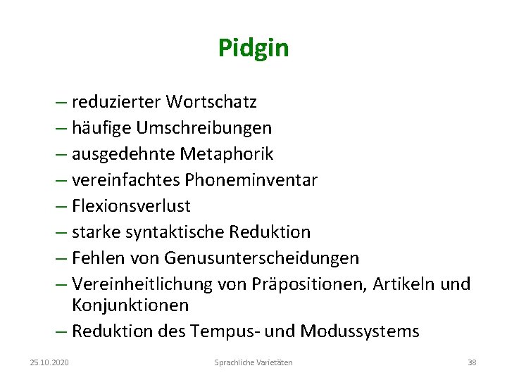 Pidgin – reduzierter Wortschatz – häufige Umschreibungen – ausgedehnte Metaphorik – vereinfachtes Phoneminventar –