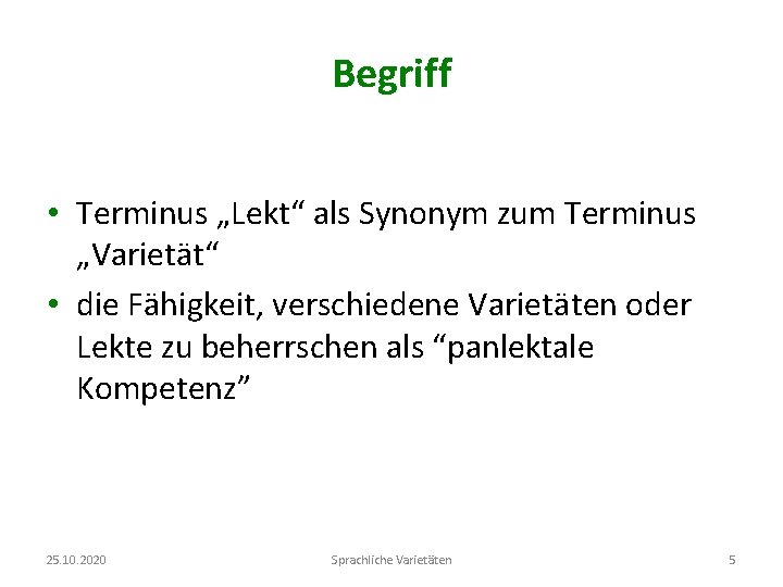 Begriff • Terminus „Lekt“ als Synonym zum Terminus „Varietät“ • die Fähigkeit, verschiedene Varietäten