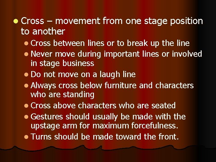 l Cross – movement from one stage position to another l Cross between lines