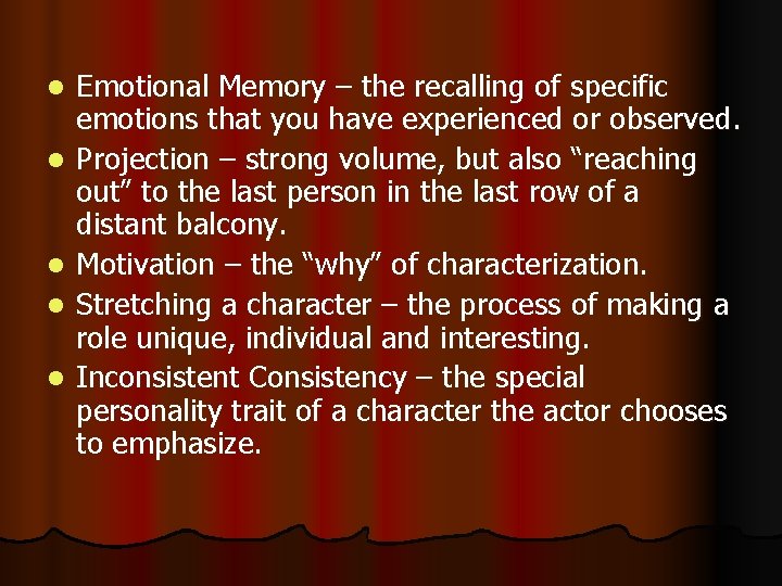 l l l Emotional Memory – the recalling of specific emotions that you have
