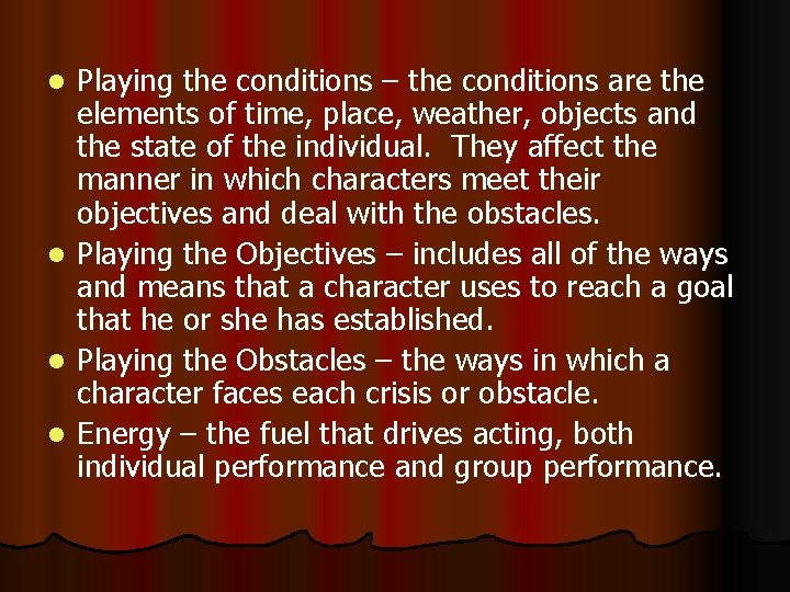Playing the conditions – the conditions are the elements of time, place, weather, objects