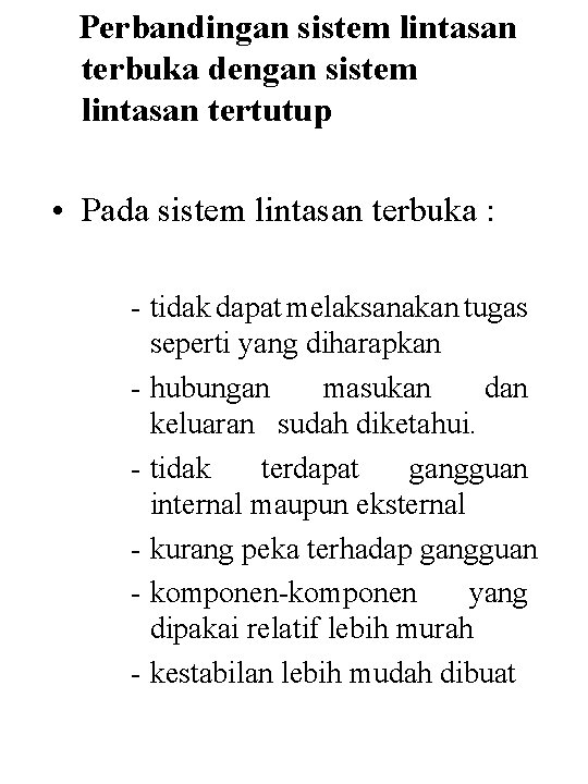 Perbandingan sistem lintasan terbuka dengan sistem lintasan tertutup • Pada sistem lintasan terbuka :