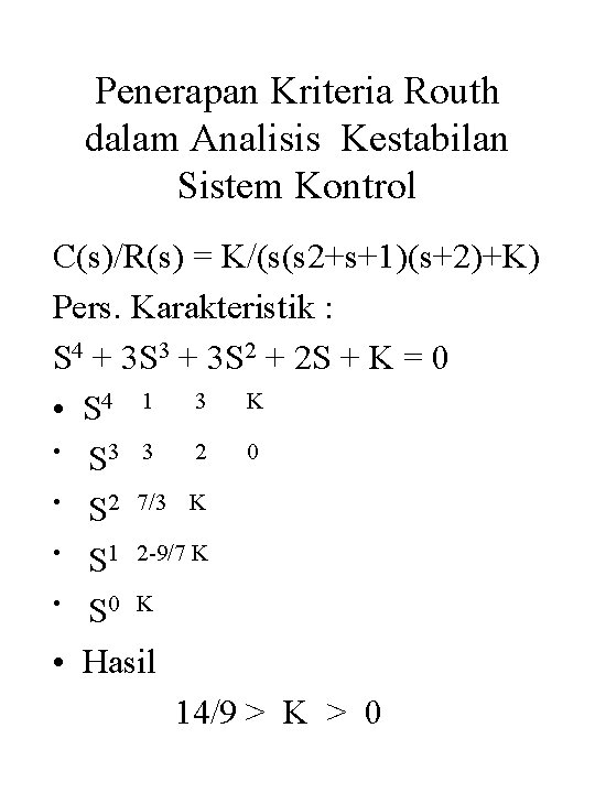 Penerapan Kriteria Routh dalam Analisis Kestabilan Sistem Kontrol C(s)/R(s) = K/(s(s 2+s+1)(s+2)+K) Pers. Karakteristik