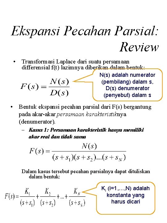 Ekspansi Pecahan Parsial: Review • Transformasi Laplace dari suatu persamaan differensial f(t) lazimnya diberikan