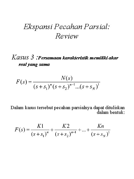 Ekspansi Pecahan Parsial: Review Kasus 3 : Persamaan karakteristik memiliki akar real yang sama