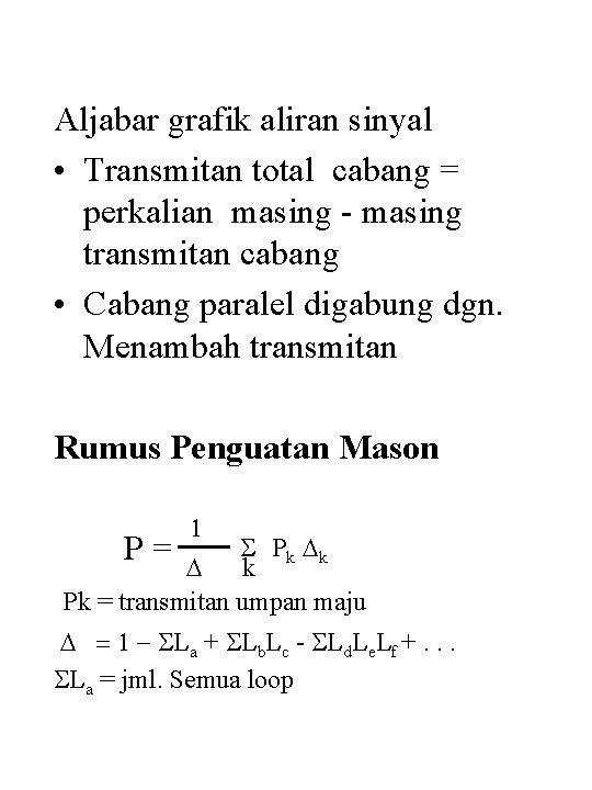 Aljabar grafik aliran sinyal • Transmitan total cabang = perkalian masing - masing transmitan