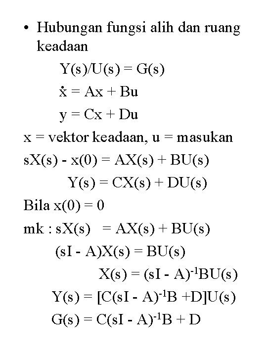  • Hubungan fungsi alih dan ruang keadaan Y(s)/U(s) = G(s). x = Ax