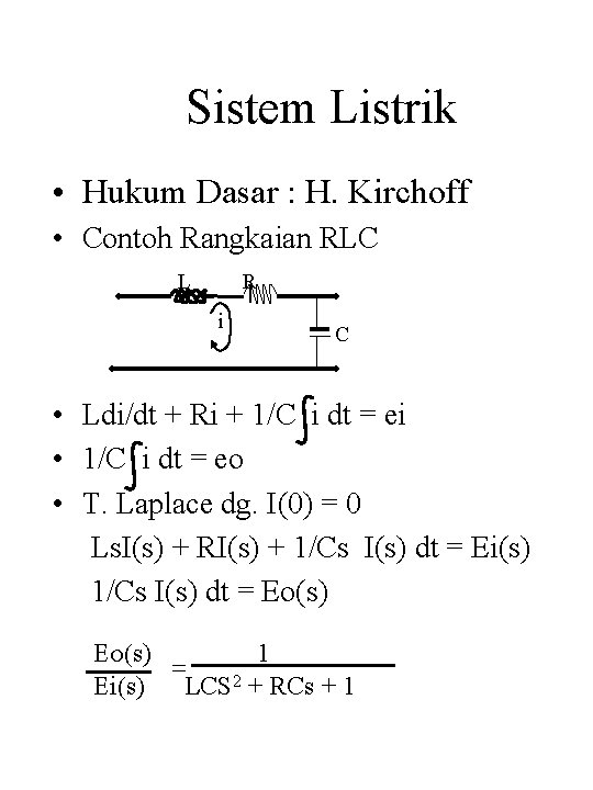 Sistem Listrik • Hukum Dasar : H. Kirchoff • Contoh Rangkaian RLC L R