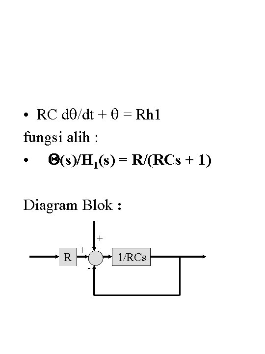 • RC dq/dt + q = Rh 1 fungsi alih : • Q(s)/H