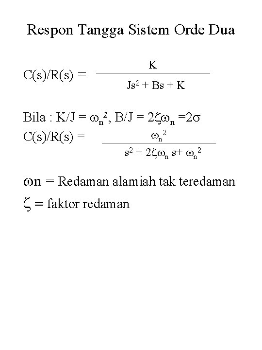 Respon Tangga Sistem Orde Dua C(s)/R(s) = K Js 2 + Bs + K
