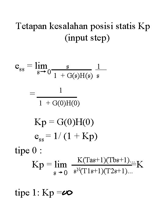 Tetapan kesalahan posisi statis Kp (input step) ess = lim s = s 1