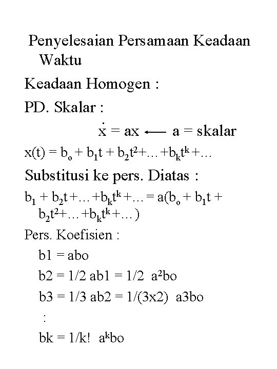 Penyelesaian Persamaan Keadaan Waktu Keadaan Homogen : PD. Skalar : . x = ax
