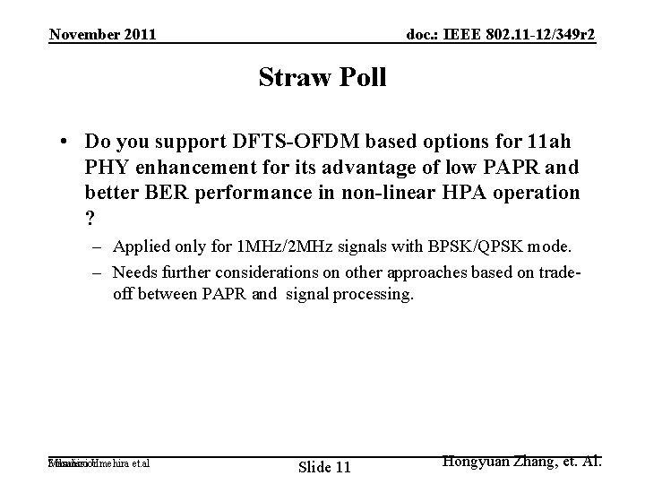 November 2011 doc. : IEEE 802. 11 -12/349 r 2 Straw Poll • Do