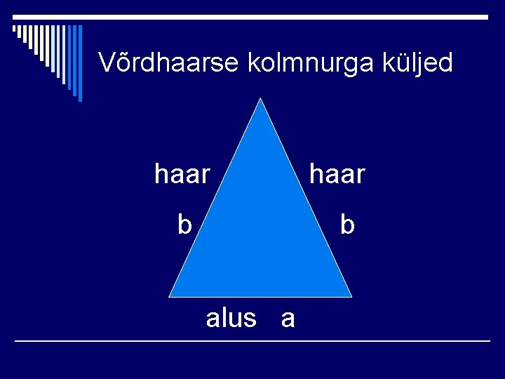 Võrdhaarse kolmnurga küljed haar b alus a 
