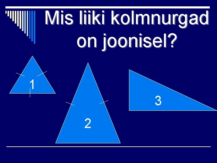 Mis liiki kolmnurgad on joonisel? 1 3 2 