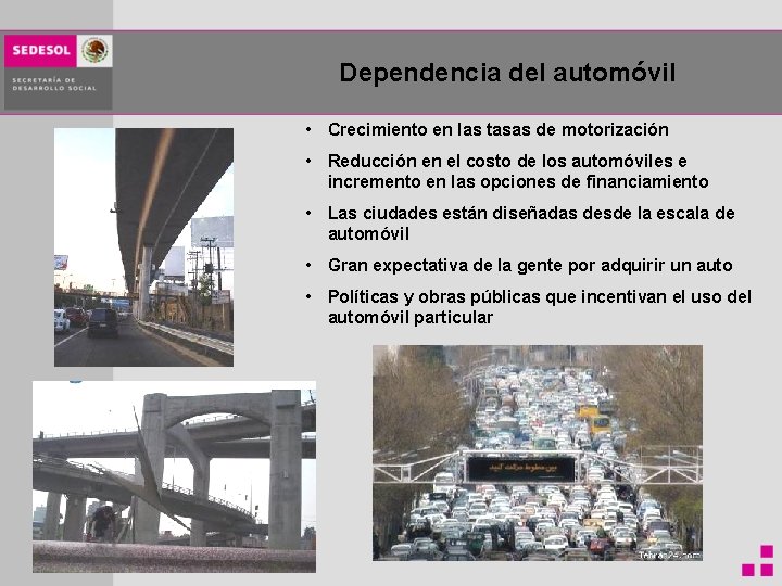 Dependencia del automóvil • Crecimiento en las tasas de motorización • Reducción en el