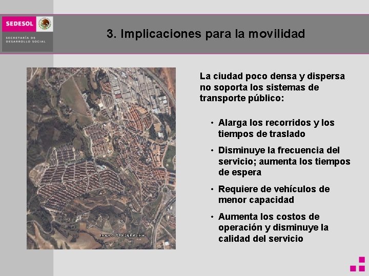 3. Implicaciones para la movilidad La ciudad poco densa y dispersa no soporta los