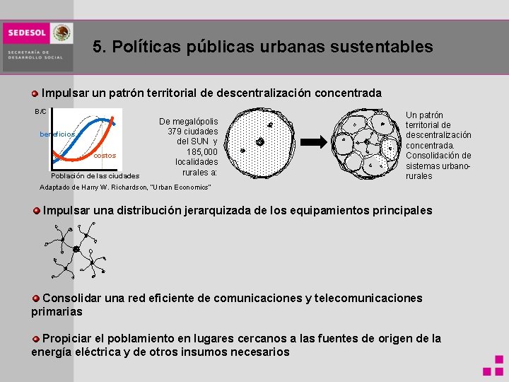 5. Políticas públicas urbanas sustentables Impulsar un patrón territorial de descentralización concentrada B/C beneficios